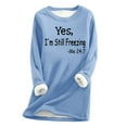 thumbnail image 2 of Virmaxy Yes, I' m Still Freezing Me24:7 Women's Solid Letter Printing Fall Winter Plus Size Loose Tops Thickened Padded Warm Fit Bottom Shirt Long Sleeve Crew Tops Shirts Light Blue XS, 2 of 3