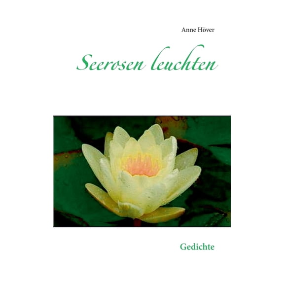 Seerosen leuchten: Gedichte, (Paperback)