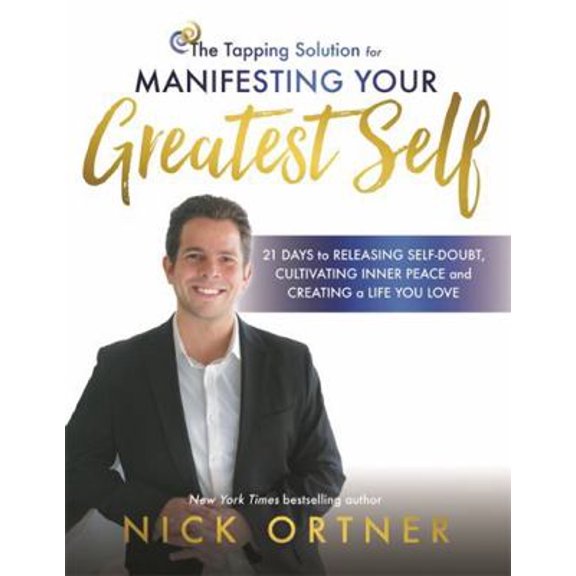 Pre-Owned The Tapping Solution for Manifesting Your Greatest Self: 21 Days to Releasing Self-Doubt, Cultivating Inner Peace, and Creating a Life You Love (Paperback) 1781806195 9781781806197