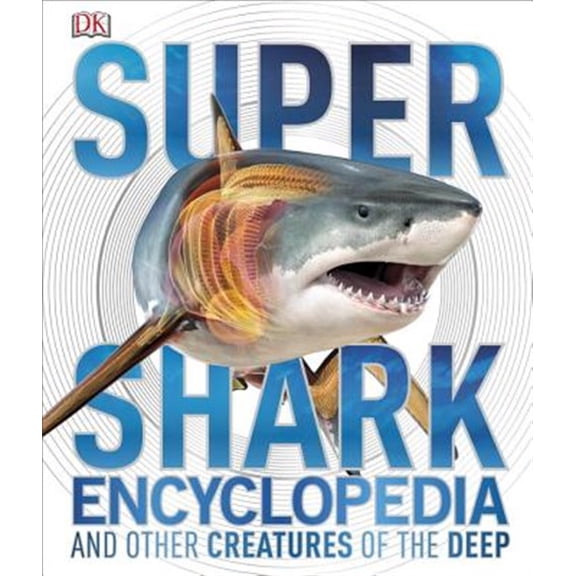 Pre-Owned Super Shark Encyclopedia: And Other Creatures of the Deep (Hardcover) 1465435840 9781465435842