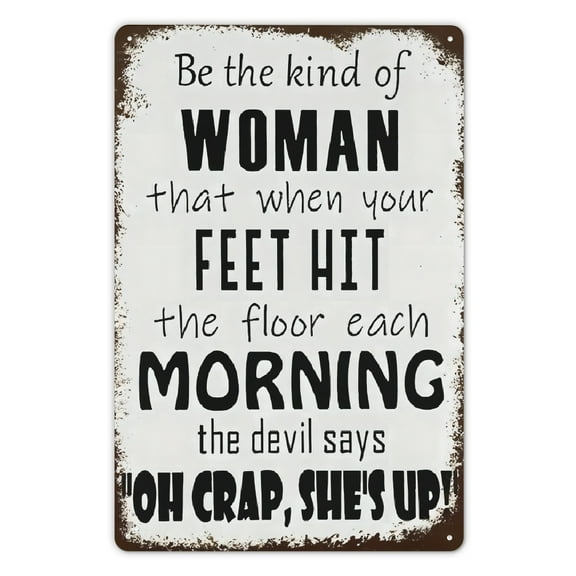 8X12 Vintage Sign, Be that kind of woman when your feet step on signs, wall hanging signs, vintage metal signs, country farmhouse signs