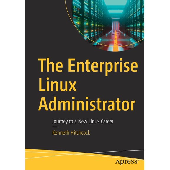 The Enterprise Linux Administrator: Journey to a New Linux Career, (Paperback)