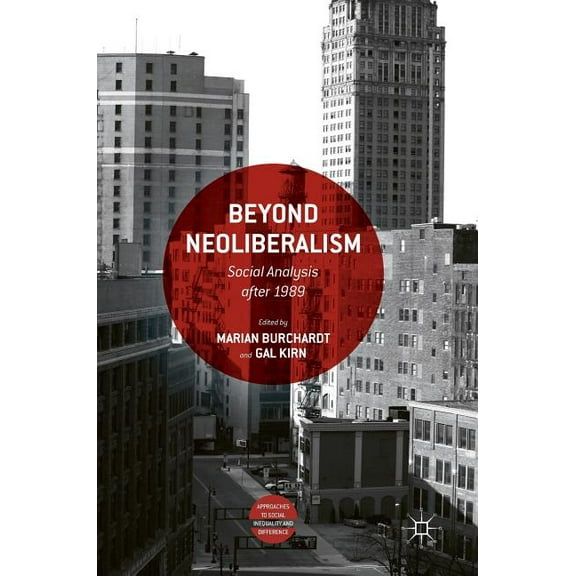 Approaches to Social Inequality and Diff Beyond Neoliberalism: Social Analysis After 1989, (Hardcover)