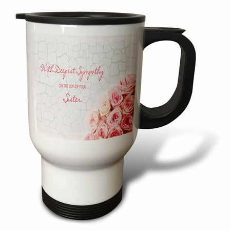 

3dRose With Deepest Sympathy on the Loss of your Sister - Pink Roses Travel Mug 14oz Stainless Steel