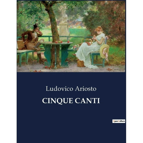 Cinque Canti: Un'analisi delle edizioni storiche dei "Cinque Canti" di Ludovico Ariosto, (Paperback)