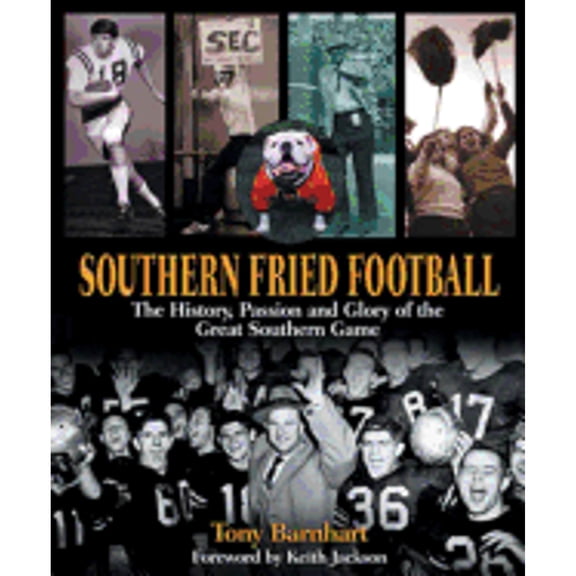 Pre-Owned Southern Fried Football: The History, Passion, And Glory (Hardcover) 1572433671 9781572433670