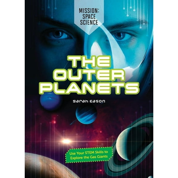 Mission: Space Science The Outer Planets: Use Your Stem Skills to Explore the Gas Giants, (Hardcover)