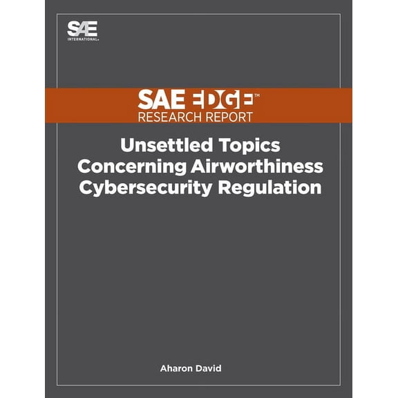 Unsettled Topics Concerning Airworthiness Cyber-Security Regulation, (Paperback)