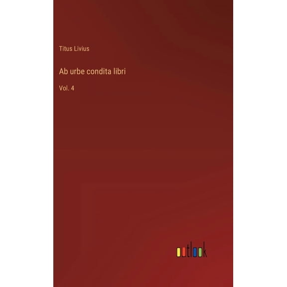 Ab urbe condita libri: Vol. 4, (Hardcover)