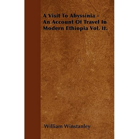 A Visit to Abyssinia - An Account of Travel in Modern Ethiopia Vol. (Best Month To Visit Ethiopia)