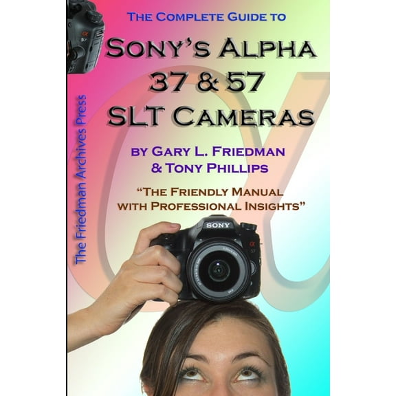 The Complete Guide to Sony's Alpha 37 and 57 SLT Cameras (B&W Edition), (Paperback)