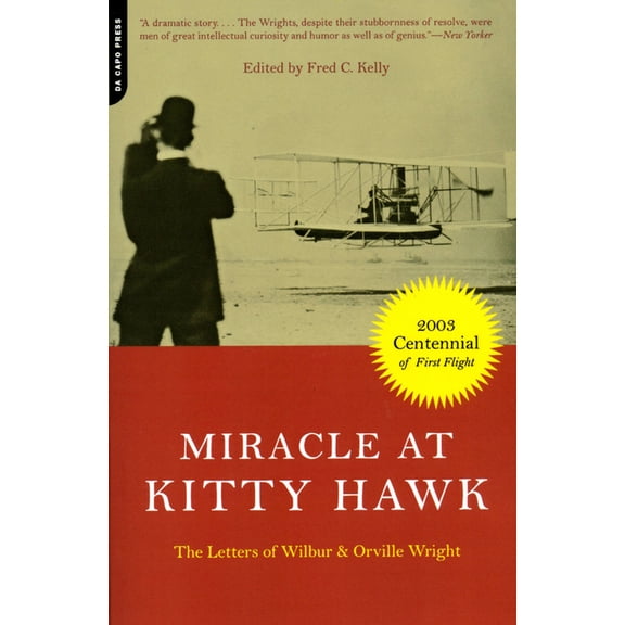 Miracle at Kitty Hawk: The Letters of Wilbur and Orville Wright, (Paperback)