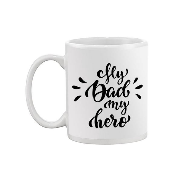 My Dad, My Hero, Splash Mug -Image by Shutterstock,