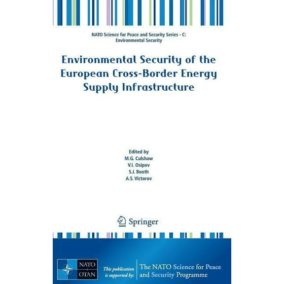 NATO Science for Peace and Security Seri Environmental Security of the European Cross-Border Energy Supply Infrastructure, (Hardcover)