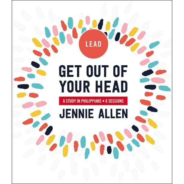 Get Out Of Your Head Leader S Guide A Study In Philippians Paperback Walmart Com Walmart Com