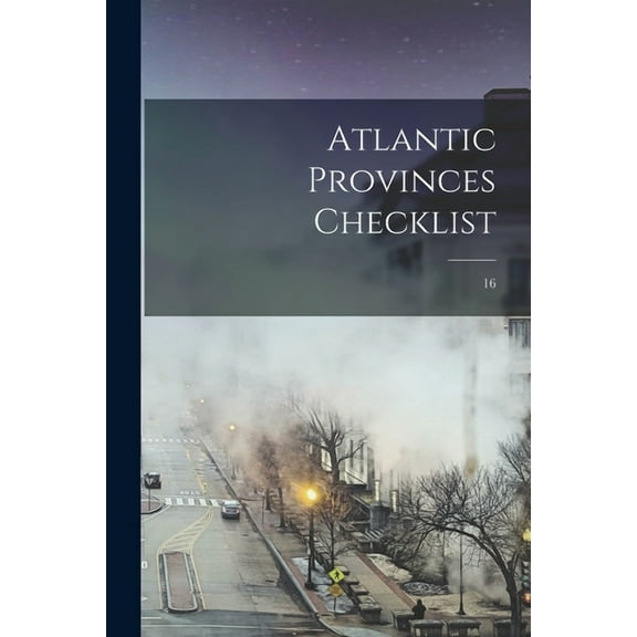 Atlantic Provinces Checklist; 16, (Paperback)