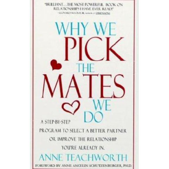 Pre-Owned Why We Pick the Mates We Do: A Step-By-Step Program to Select a Better Partner or Improve the Relationship You're Already in (Paperback) 1401074758 9781401074753