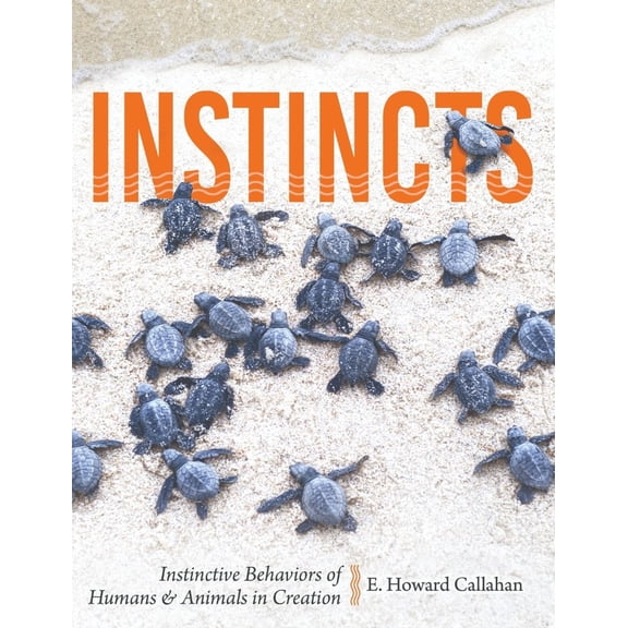 Pre-Owned Instincts: Instinctive Behaviors of Humans & Animals in Creation (Paperback) 1683442857 9781683442851