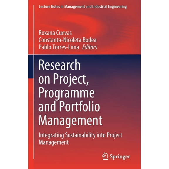 Lecture Notes in Management and Industri Research on Project, Programme and Portfolio Management: Integrating Sustainability Into Project Management, (Paperback)