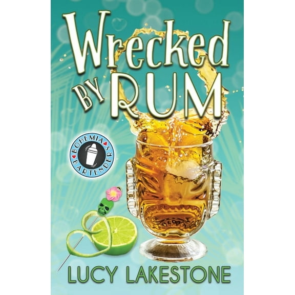 Bohemia Bartenders Mysteries Wrecked by Rum, Book 2, (Paperback)