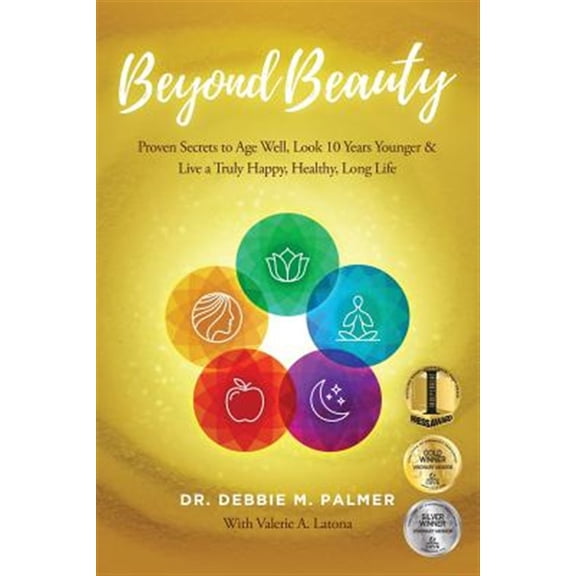 Pre-Owned Beyond Beauty: Proven Secrets to Age Well, Look 10 Years Younger & Live a Truly Happy, Healthy, Long Life (Paperback)
