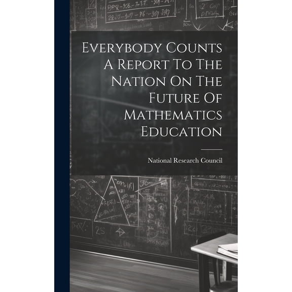 Everybody Counts A Report To The Nation On The Future Of Mathematics Education (Hardcover)