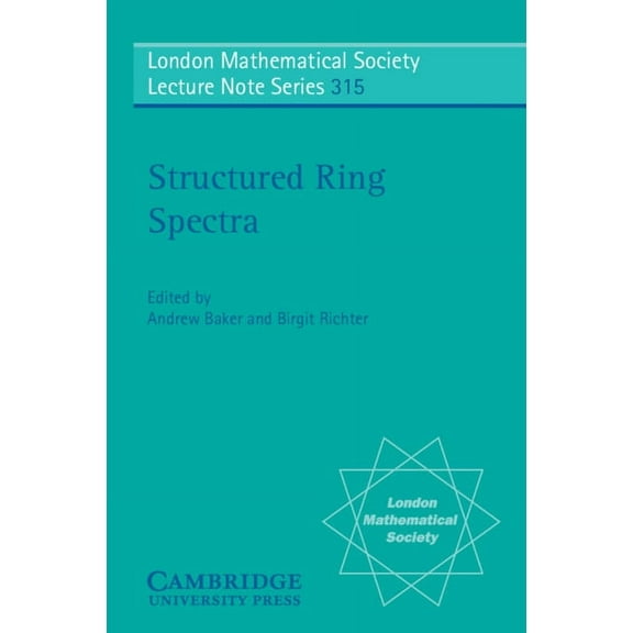 London Mathematical Society Lecture Note Structured Ring Spectra, Book 315, (Paperback)