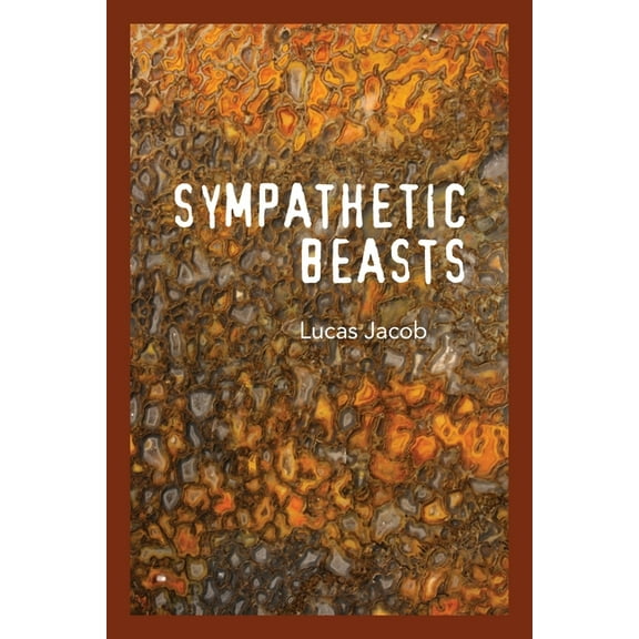 Sympathetic Beasts (Paperback) by Lucas Jacob