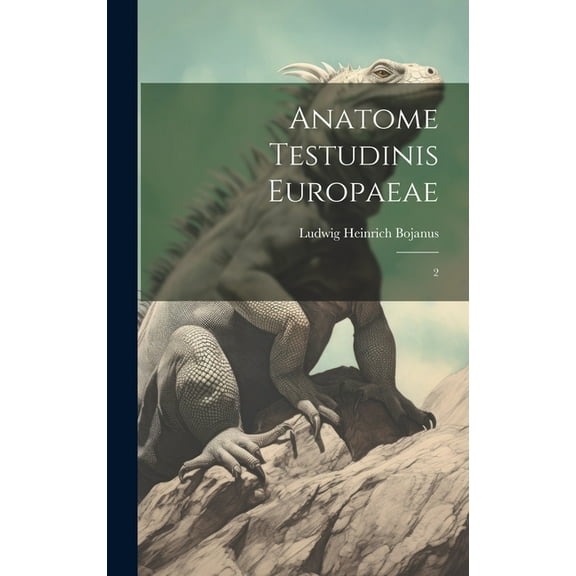 Anatome testudinis Europaeae: 2 (Hardcover)
