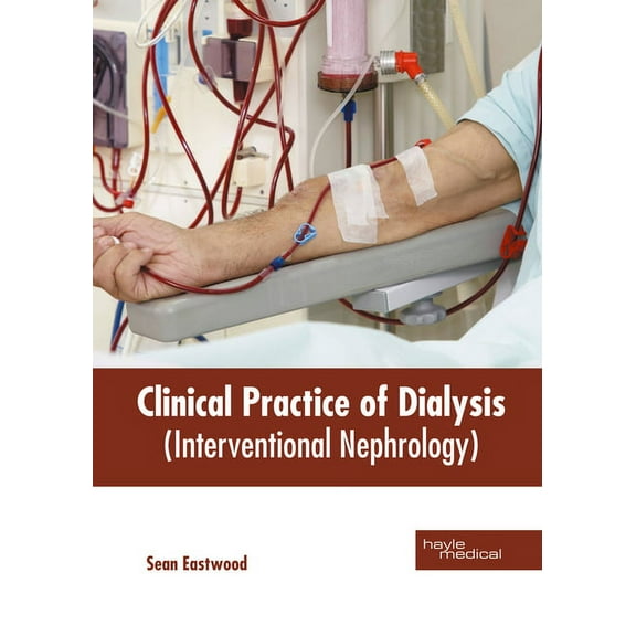 Clinical Practice of Dialysis (Interventional Nephrology), (Hardcover)