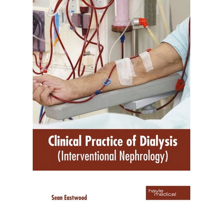 Clinical Practice of Dialysis (Interventional Nephrology), (Hardcover)
