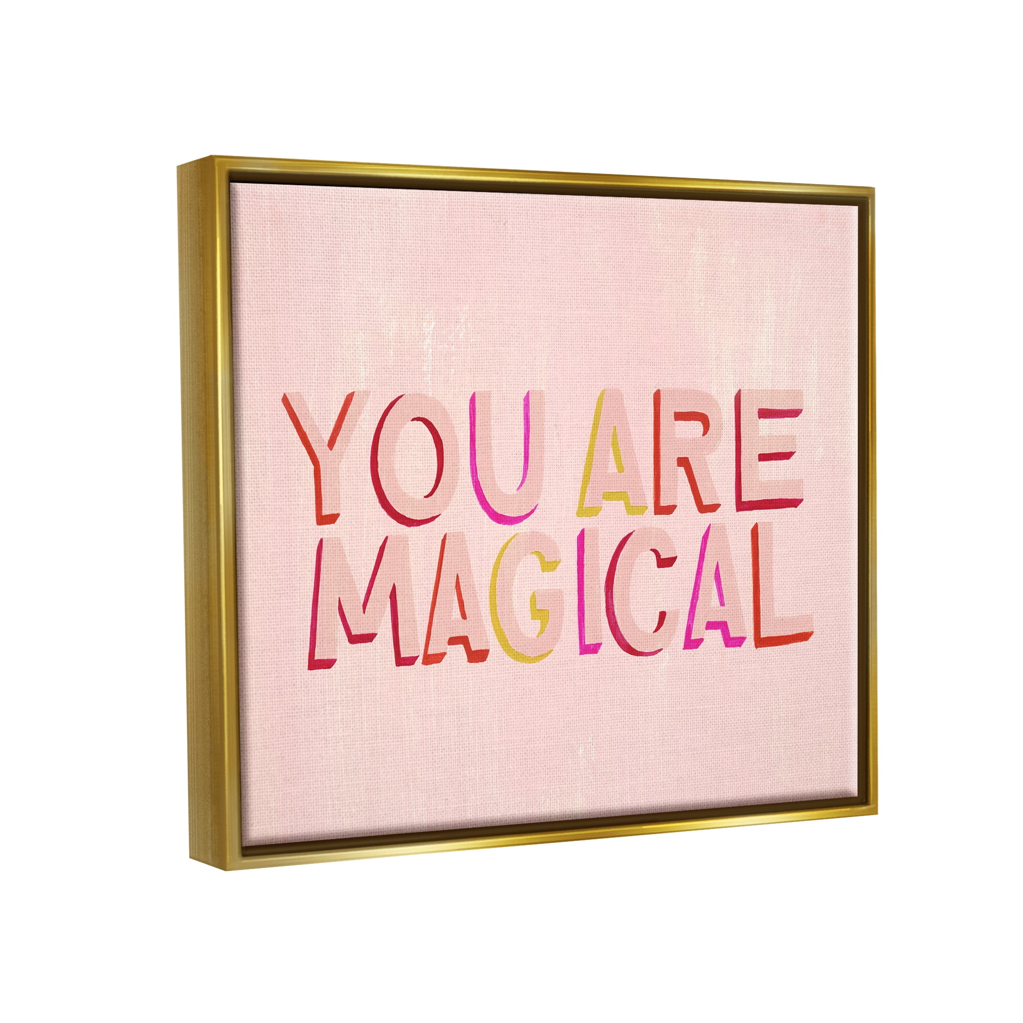 Stupell Industries You Are Magical Pink Self Esteem Inspirational Painting Gold Floater Framed Art Print Wall Art