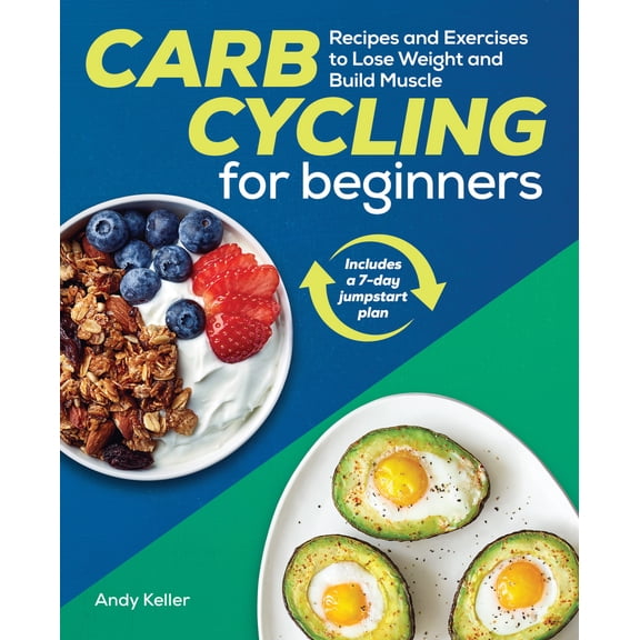 Pre-Owned Carb Cycling for Beginners: Recipes and Exercises to Lose Weight and Build Muscle (Paperback) 1641528974 9781641528979