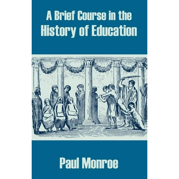 A Brief Course in the History of Education (Paperback)