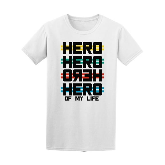 Hero Hero Hero Hero Of My Life Tee Men's -Image by Shutterstock