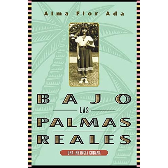 Pre-Owned Bajo Las Palmas Reales: Una Infancia Cubana (Paperback) 1631139711 9781631139710
