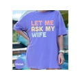 thumbnail image 5 of Funny 'Let Me Ask My Wife' T-Shirt - Sarcastic Husband Humor Tee Gift for Married Men, 5 of 10