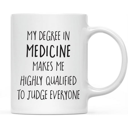 

11oz. Graduation Coffee Mug Gift My Degree in Medicine Makes me Highly Qualified to Judge Everyone 1-Pack Includes Gift Box Cups for Graduates School Students of Class of 2024