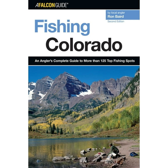 Fishing colorado : an angler's complete guide to more than 125 top fishing spots: 9780762741472