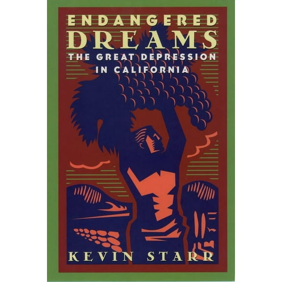 Americans and the California Dream Endangered Dreams: The Great Depression in California, (Paperback)