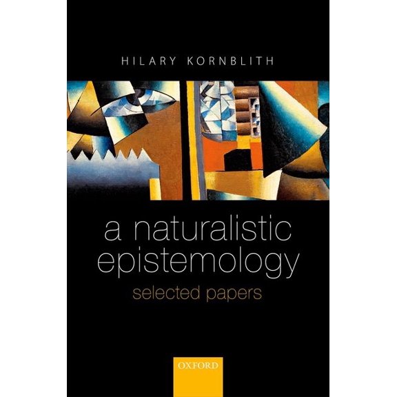 Naturalistic Epistemology: Selected Papers, (Hardcover)