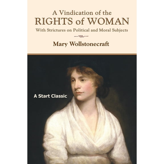 A Vindication of the Rights of Woman : With Strictures on Political and Moral Subjects (Paperback)