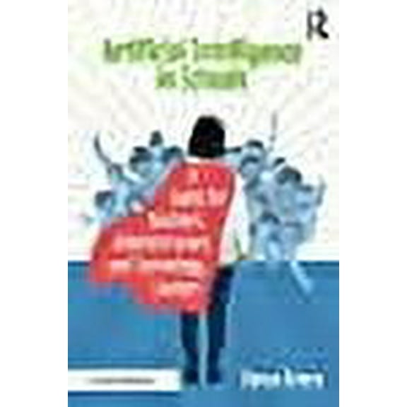 Artificial Intelligence in Schools: A Guide for Teachers, Administrators, and Technology Leaders (Paperback)