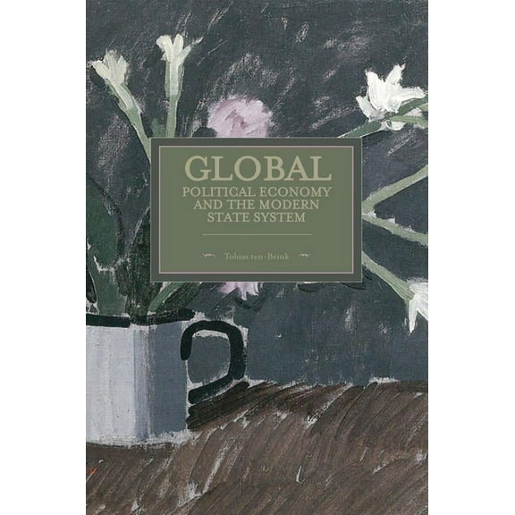 Historical Materialism Global Political Economy and the Modern State System, (Paperback)