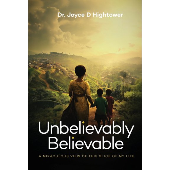 Unbelievably Believable: A Miraculous View of This Slice of My Life, (Paperback)