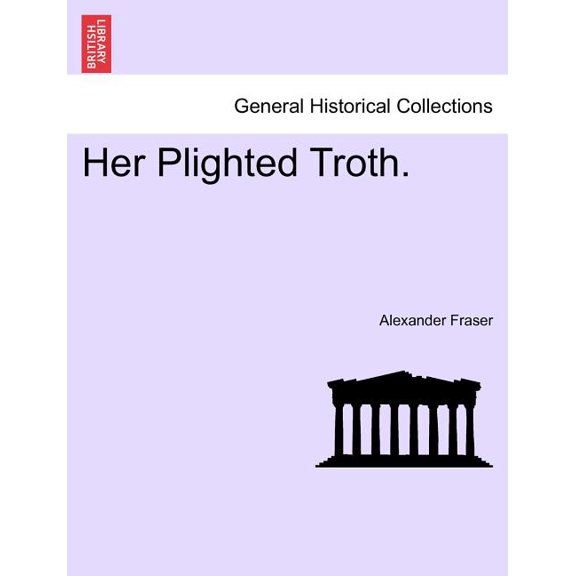 Her Plighted Troth. (Paperback)