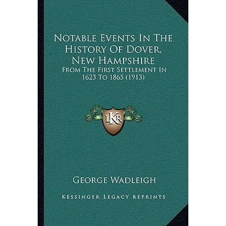 - Notable Events in the History of Dover, New Hampshire : From the First Settlement in 1623 to 1865 (1913)