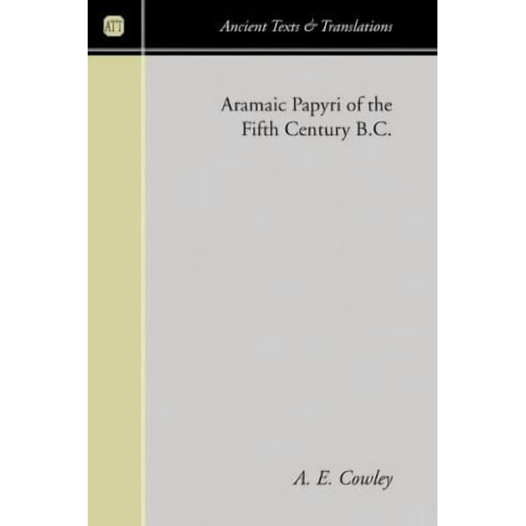Ancient Texts and Translations: Aramaic Papyri of the Fifth Century B.C. (Paperback)