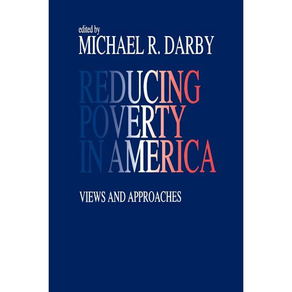 Reducing Poverty in America: Views and Approaches, (Paperback)