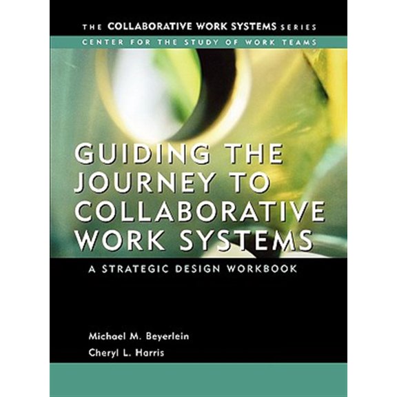 Pre-Owned Collaborative Work Systems: Guiding the Journey to Collaborative Work Systems: A Strategic Design Workbook (Paperback)